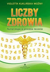 Liczby zdrowia. Numerologia w procesie leczenia