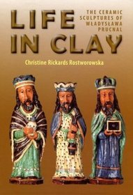 Sztuka z ziemi zrodzona Rzeźby gliniane Władysławy Prucnal