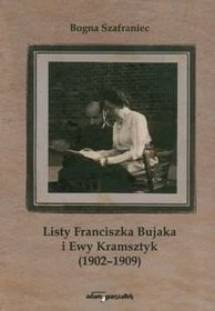 Listy Franciszka Bujaka i Ewy Kramsztyk 1902-1909