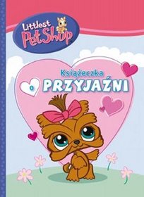 Littlest Pet Shop Książeczka o przyjaźni