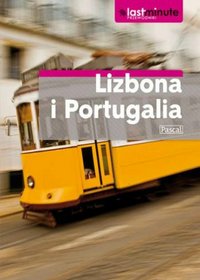 Lizbona i Portugalia - przewodnik Last Minute