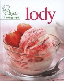 Lody. Szybko i smacznie