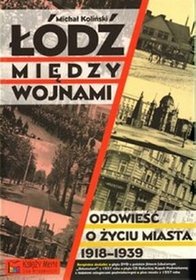 Łódź między wojnami. Opowieść o zyciu miasta 1918-1939
