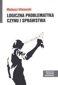 Logiczna problematyka czynu i sprawstwa