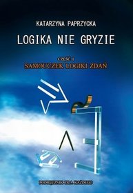 Logika nie gryzie. Część 1 - Samouczek logiki zadań