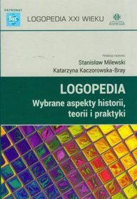 Logopedia Wybrane aspekty historii teorii i praktyki