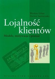 Lojalność klientów. Modele motywacja i pomiar