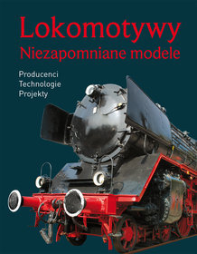 Lokomotywy. NIezapomniane modele