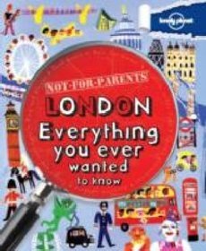 London Everything You Ever Wanted to Know