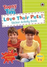 Love Their Pets: a Ladybird Topsy and Tim Sticker Book