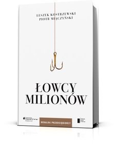 Łowcy milionów. Dekalog przedsiębiorcy