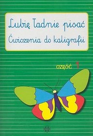 Lubię ładnie pisać. Ćwiczenia do kaligrafii część 1