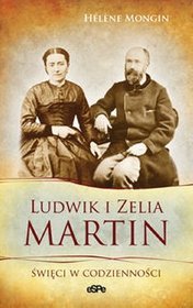 Ludwik i Zelia Martin. Święci w codzienności