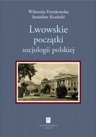 Lwowskie Początki Socjologii Polskiej