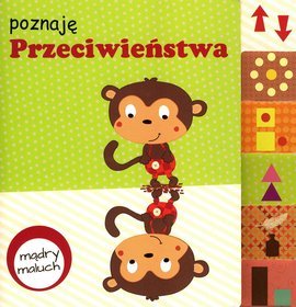 Mądry maluch. Poznaję przeciwieństwa