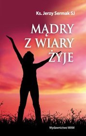 Mądry z wiary żyje