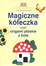Magiczne kółeczka czyli origami płaskie z koła
