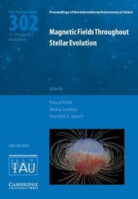 Magnetic Fields Throughout Stellar Evolution (IAU S302)