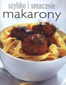 Makarony. Szybko i smacznie
