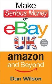 Make Serious Money on eBay, Amazon and Beyond