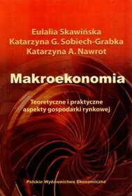 Makroekonomia. Teoretyczne i praktyczne aspekty gospodarki rynkowej