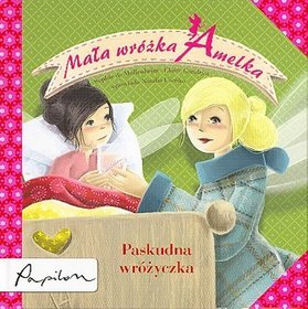 Mała wróżka Amelka. Paskudna wróżyczka