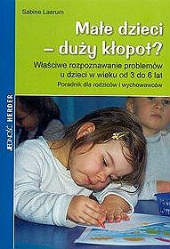 MAŁE DZIECI - DUŻY KŁOPOT?