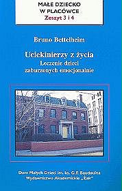 Małe dziecko w placówce. Zeszyt 3 i 4. Uciekinierzy z życia. Leczenie dzieci zaburzonych emocjonalnie