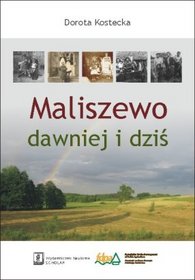 Maliszewo. Dawniej i dziś