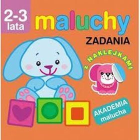 Maluchy. Zadania z naklejkami. Akademia malucha 2-3 lata