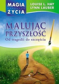 Malując przyszłość. Od tragedii do szczęścia