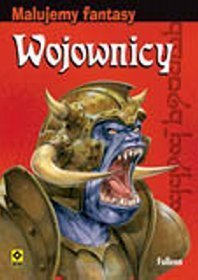 Malujemy fantasy. Wojownicy