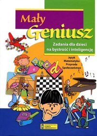 Mały geniusz. Zadania dla dzieci na bystrość i inteligencję