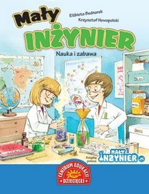 Mały inżynier. Nauka i zabawa