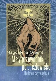 Mały przewodnik po... człowieku. Budowniczy wnętrza