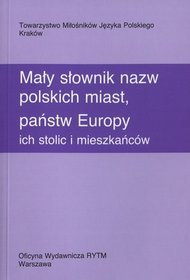 Mały słownik nazw polskich miast, państw Europy, ich stolic i mieszkańców