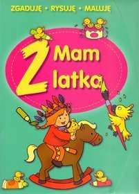 Mam 2 latka. Zgaduję, rysuję, maluję