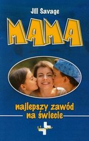 Mama - Najlepszy zawód na świecie
