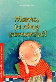 Mamo, ja chcę pomarzyć