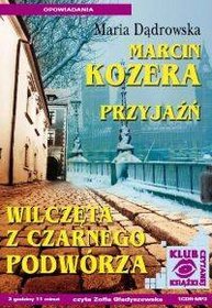 Marcin Kozera, Przyjaźń, Wilczęta z Czarnego Podwórza - książka audio na CD (format MP3)