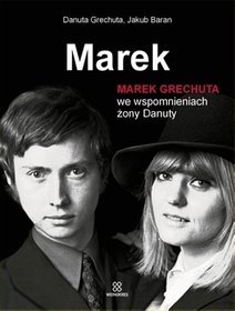 Marek. Marek Grechuta we wspomnieniach żony Danuty + CD