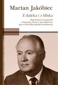 Marian Jakóbiec. Z daleka i z bliska