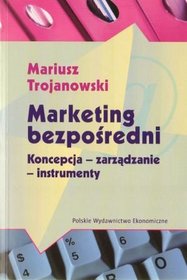 Marketing bezpośredni. Koncepcja - zarządzanie - instrumenty