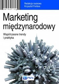 Marketing międzynarodowy. Współczesne trendy i praktyka