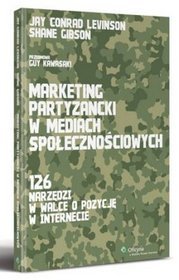 Marketing partyzancki w mediach społecznościowych. 126 narzędzi w walce o pozycję w internecie