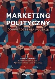 Marketing polityczny. Doświadczenia polskie