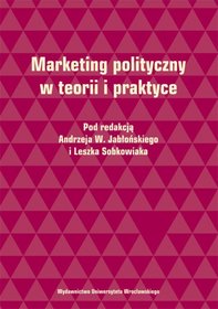 Marketing polityczny w teorii i praktyce