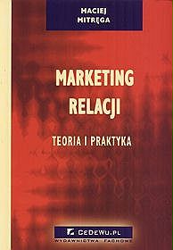 Marketing relacji. Teoria i praktyka