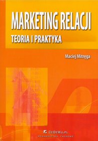 Marketing relacji. Teoria i praktyka