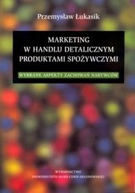 Marketing w handlu detalicznym produktami spożywczymi.Wybrane aspekty zachowań nabywców
